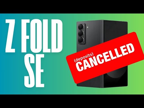 Samsung Z Fold Special Edition - CANCELLED!... deposits