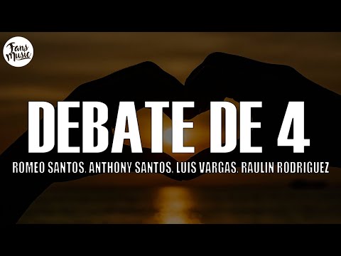 Romeo Santos, Anthony Santos, Luis Vargas, Raulin Rodriguez - Debate De 4 (Letra/Lyrics)