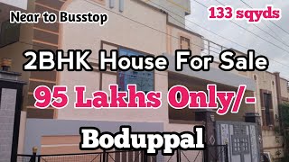 Independent House For Sale in Boduppal | 133sqyds | East Facing | 2BHK | 95 Lakhs |  Chengicherala