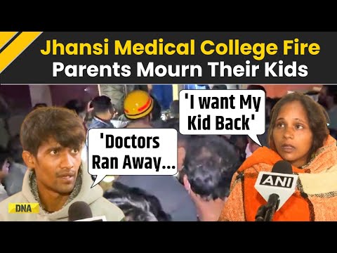 Jhansi Medical College Fire: Devastated Parents Recount Horrific Incident, Demand Action