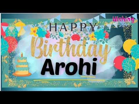 Happy Birthday Arohi🎂||Birthday wishes with name #wishingstar