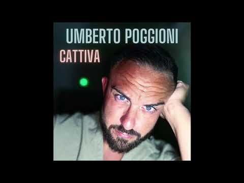 Cattiva Umberto poggioni