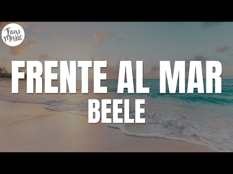 Beéle - Frente al Mar (Letra/Lyrics)