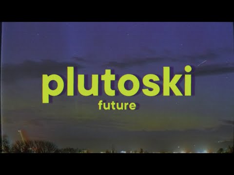 Future - PLUTOSKI [Lyrics]