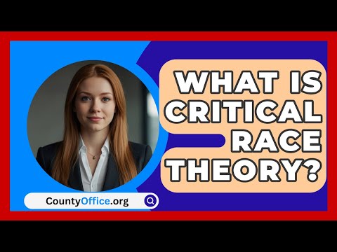 What Is Critical Race Theory? | CountyOffice.org