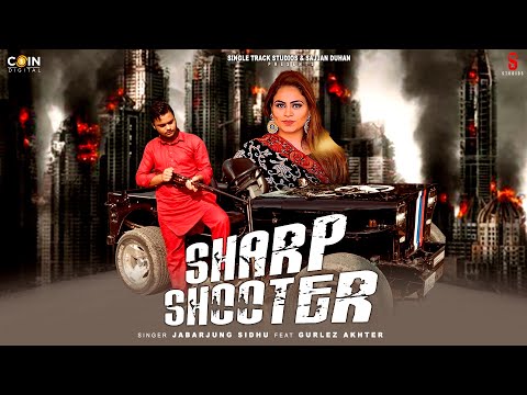 New Punjabi Song, Sharp shooter (Official Song) Jabarjung sidhu, Gurlez akhter, Latest Punjabi Song