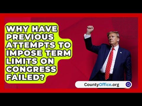 Why Have Previous Attempts to Impose Term Limits on Congress Failed? | CountyOffice.org