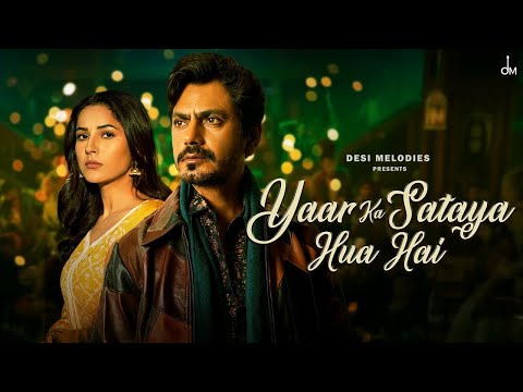 Yaar Ka Sataya Hua Hai | B Praak | Nawazuddin Siddiqui | Shehnaaz Gill | Jaani | Arvindr Khaira