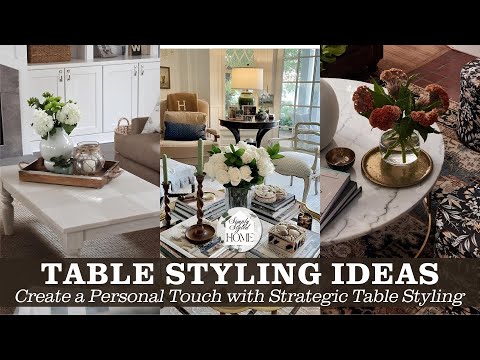 Strategic Table Styling Tips for a Quality Look: How to Add a Personal Touch to Your Home Decor