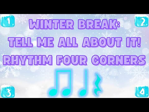 Winter Break Tell Me All About it Rhythm Four Corners