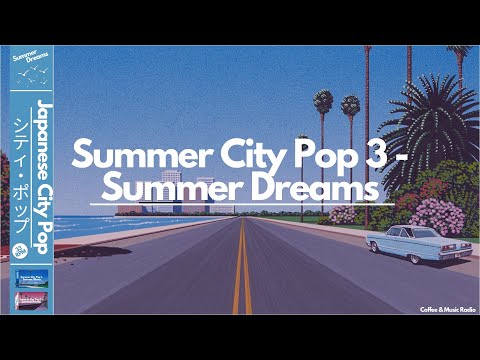 Summer City Pop Playlist 3 - Summer Dreams