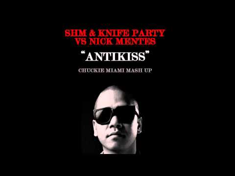 Swedish House Mafia & Knife Party vs. Nick Mentes - AntiKiss (Chuckie Miami Mashup)