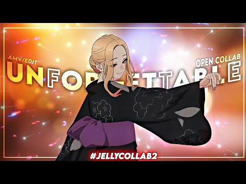 Unforgettable | Open Collab [AMV/EDIT] #jellycollab2