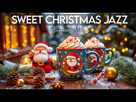 Sweet Christmas Jazz 🎄 Smooth Jazz Instrumental Music & Christmas Bossa Nova Piano to Greats Holiday