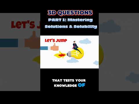 PART 1: Mastering Solutions & Solubility | 3-D Questions from Steamspirations #solution #solubility