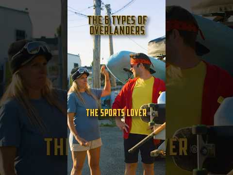 The 6 Types of Overlanders