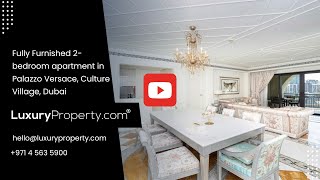 Fully Furnished 2-bedroom apartment in Palazzo Versace, Culture Village, Dubai | LuxuryProperty.com