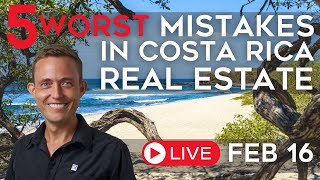 Costa Rica Real Estate: 5 Worst Mistakes to Avoid | #CostaRicaMatt