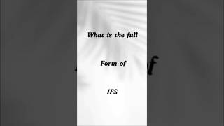 Full form of IFS #ifs #upsc #shorts #shortvideo #ias #motivation #ifsmotivation