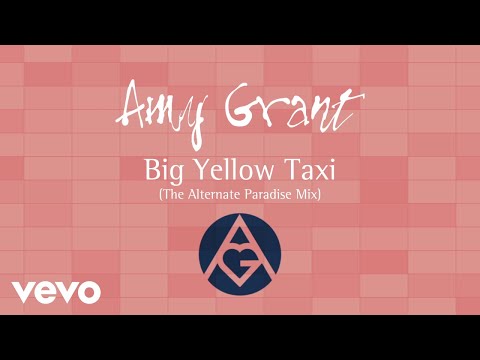 Amy Grant - Big Yellow Taxi (The Alternate Paradise Mix/Visualizer)