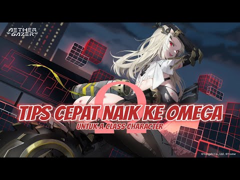 TIPS NAIK CEPAT KE OMEGA LEVEL (A CLASS CHARACTER) || AETHER GAZER