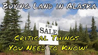 Buying Land in Alaska: Critical Things You Need to Know!