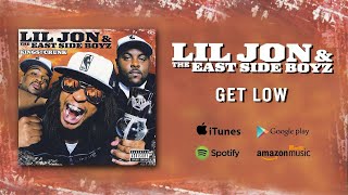 Lil Jon & The East Side Boyz - Get Low (feat. Ying Yang Twins) (Official Audio)