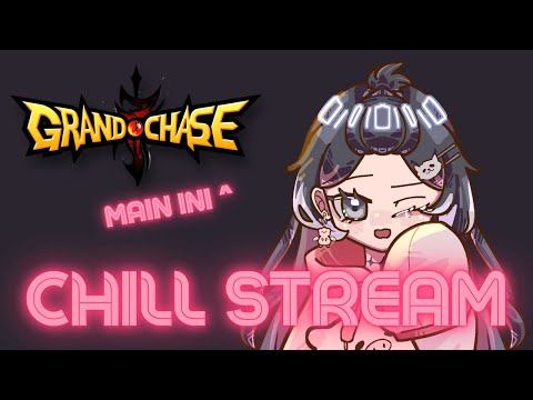 CHILL SAMBIL MAIN GRANDCHASE, NOSTALGIA DULU GAK SIH