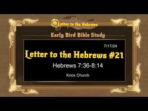 Part 21 – Hebrews 11:36 – 12:14 – Early Bird Bible Study – 07/17/24