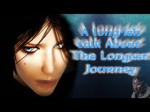 A Long-ish Talk About The Longest Journey.