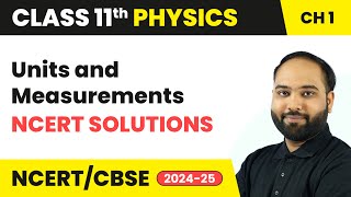 Units and Measurements - NCERT Solutions | Class 11 Physics  Chapter 1 | CBSE 2024-25