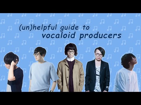 (un)helpful guide to vocaloid producers pt.1