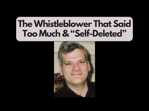 Whistleblower That Said Too Much & “Self-Deleted”