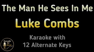 Luke Combs - The Man He Sees in Me Karaoke Instrumental Lower Higher Female & Original Key