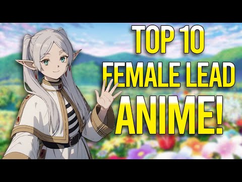 Top 10 Female Lead Anime RANKED And EXPLAINED!