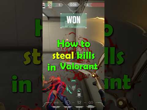 How To Steal Valorant Kills