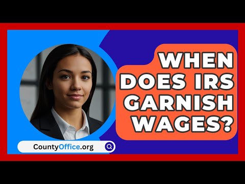 When Does IRS Garnish Wages? - CountyOffice.org