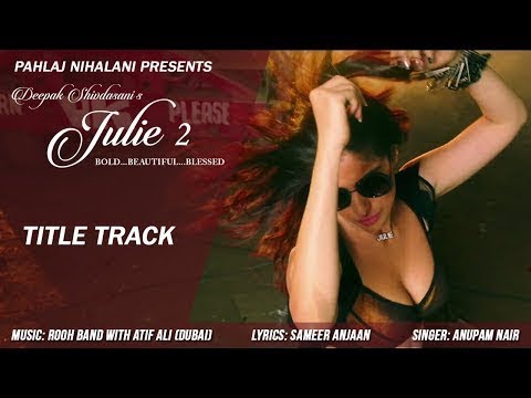 New Hindi Songs 2017 | Julie 2 Title Track | Pahlaj Nihalani | Raai Laxmi, Deepak Shivdasani