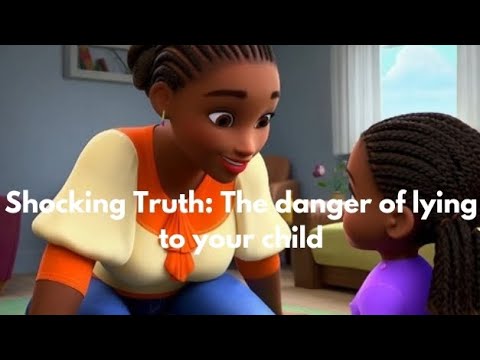 SHOCKING TRUTH: The dangers of lying to your child.