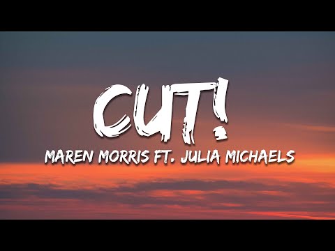 Maren Morris - cut! (Lyrics) ft. Julia Michaels