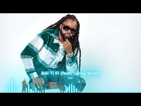 Ekip - Bèl Ti Fi feat  Leroi Beat