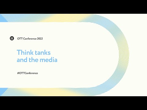 Think tanks and the media | OTT Conference 2022