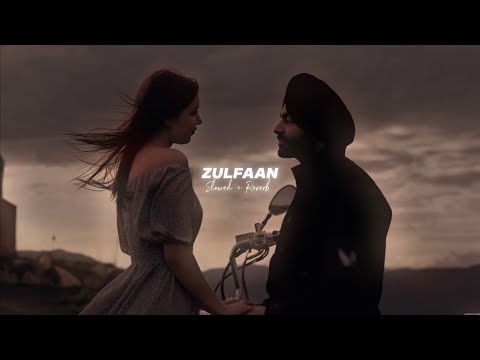 Zulfaan ( Slowed + Reverb ) - Jordan Sandhu