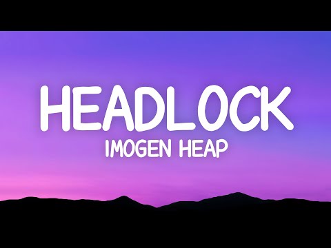 Imogen Heap - Headlock (Lyrics)