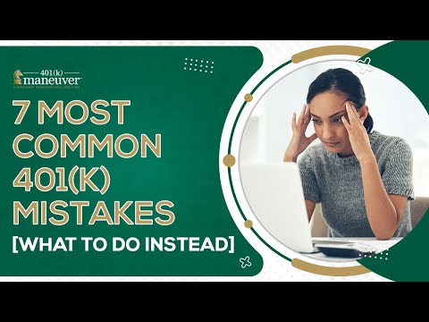 7 Most Common 401(k) Mistakes [What to Do Instead]