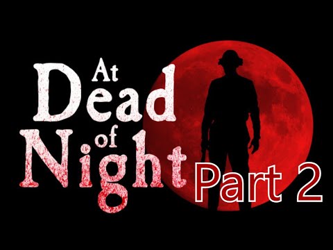 At Dead Of Night Part 2 - Solving The Mysteries