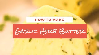 How to Make Garlic Herb Butter | Chef Tariq