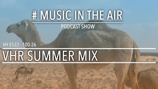 PodcastShow | Music in the Air VH 100-26 w/ VHR SUMMERMIX