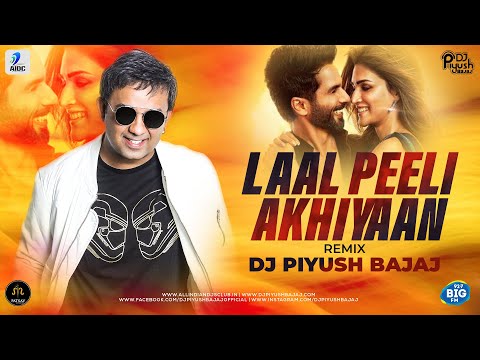 Laal Peeli Akhiyaan (Remix) | DJ Piyush Bajaj | Shahid Kapoor | Kriti Sanon