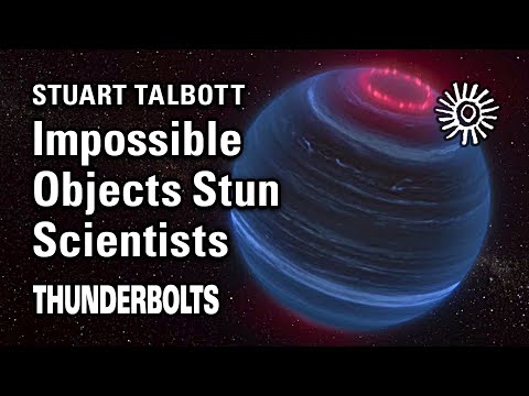 Stuart Talbott: Impossible Objects Stun Scientists | Thunderbolts